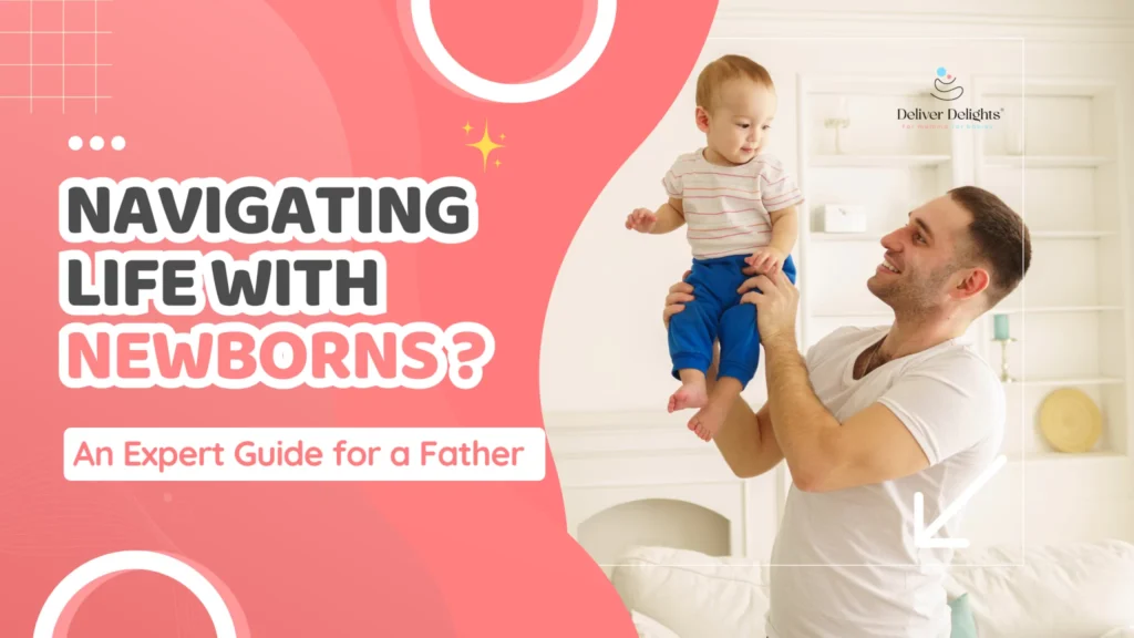 Navigating Life with Newborns ? An Expert Guide for a Father
